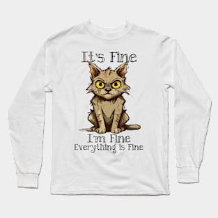 It's Fine I'm Fine Everything is Fine Long Sleeve T-Shirt